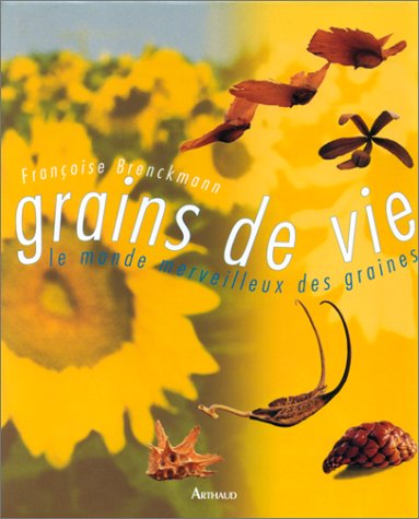 Beispielbild fr GRAINS DE VIE LE MONDE MERVEILLEUX DES GRAINES zum Verkauf von medimops