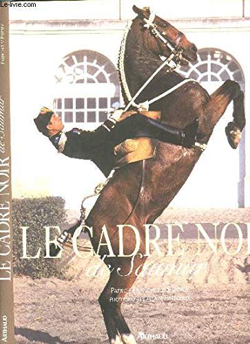 Stock image for Le Cadre noir de Saumur (ARTHAUD (A)) (French Edition) for sale by Discover Books