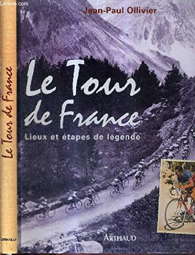 Imagen de archivo de Le Tour de France : Lieux et tapes de lgende a la venta por Ammareal