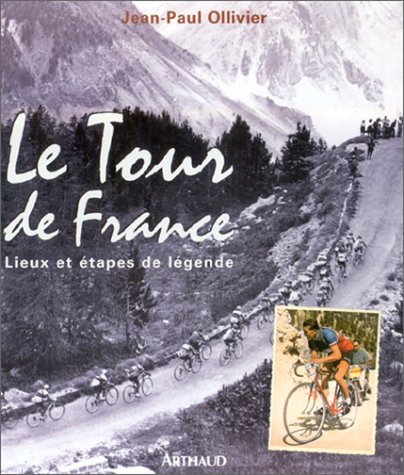 Stock image for Le Tour de France : Lieux et étapes de légende for sale by Better World Books