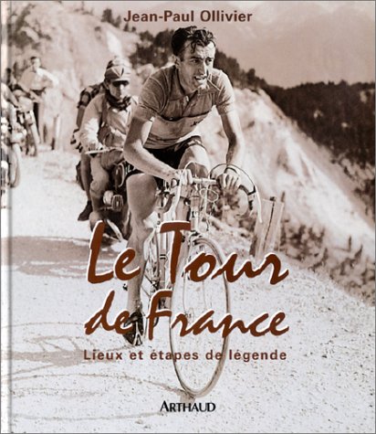 Stock image for Le Tour de France : Lieux et Etapes de lgende for sale by Ammareal