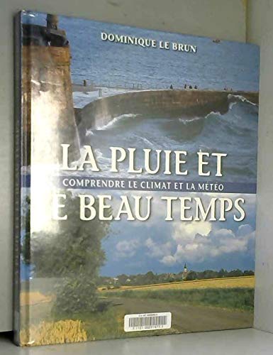 Stock image for La pluie et le beau temps : Comprendre le climat et la mto for sale by Ammareal