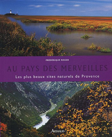 Beispielbild fr Au pays des merveilles : Les plus beaux sites naturels de Provence zum Verkauf von Ammareal