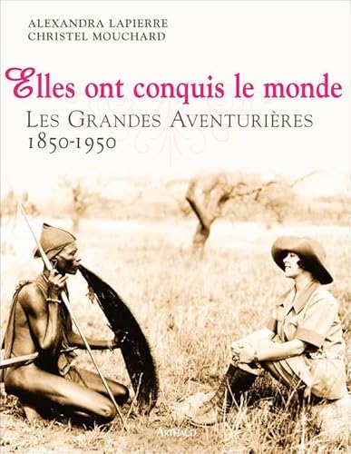 9782700396713: Elles ont conquis le monde: Les Grandes Aventurires, 1850-1950