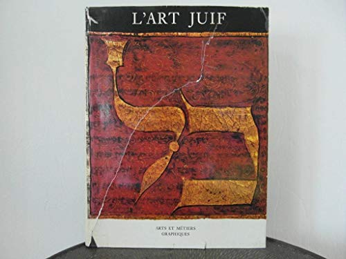 Imagen de archivo de L'ART JUIF. ORIENT et OCCIDENT, 110 Reproductions en Couleur, 53 en Noir, 14 Plans et Releves, 1 Carte.; .French Edition / Dition En FranAis. ~ a la venta por L. Michael