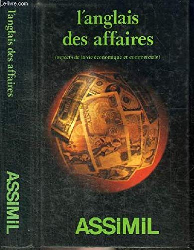 L'ANGLAIS DES AFFAIRES : Aspects De La Vie economique Et Commerciales (Methodes Quotidienne "ASSi...