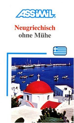 Beispielbild fr Assimil. Neugriechisch ohne Mhe. Lehrbuch mit 101 Lektionen, 135 bungen + Lsungen zum Verkauf von medimops