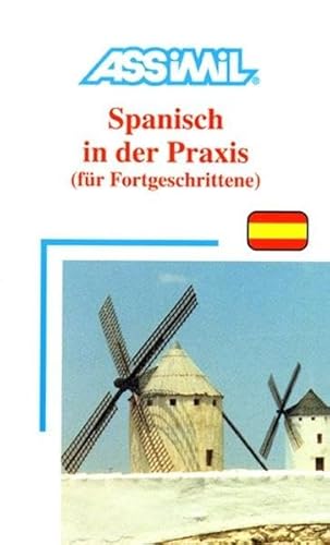 ASSiMiL Selbstlernkurs für Deutsche: Assimil-Methode. Spanisch in der Praxis. Lehrbuch: Für Fortgeschrittene - Anton Martinez, Francisco J.