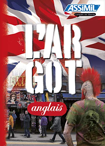 Stock image for L'Argot Anglais - British slang for French Speakers (LANGUES EN LIB) (French Edition) for sale by Wonder Book