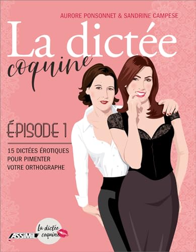 La Dictée Coquine. Vol. 1. 15 Dictées érotiques Pour Pimenter Votre Orthographe - Aurore Ponsonnet, Sandrine Campese