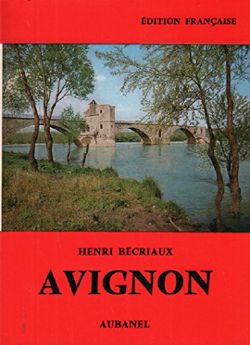 Avignon. Son histoire - Ses monuments