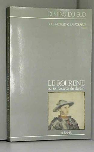 Stock image for Le roi Ren ou les hasards du destin. for sale by Librairie Th  la page