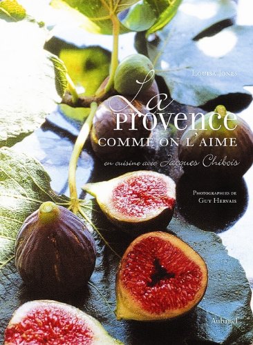 9782700602968: La Provence comme on l'aime: En cuisine avec Jacques Chibois