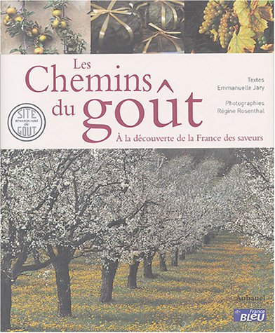 Stock image for Les chemins du got : A la dcouverte de la France des saveurs for sale by medimops