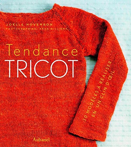 Imagen de archivo de Tendance tricot: 30 modles  raliser en un clin d'oeil a la venta por Ammareal