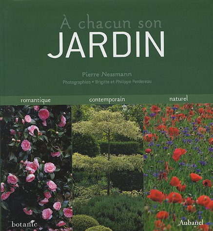 Beispielbild fr A chacun son jardin : Romantique Contemporain Naturel zum Verkauf von medimops