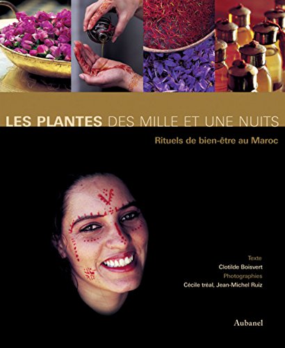 Beispielbild fr Les plantes des Mille et Une Nuits: Rituels du bien-tre au Maroc zum Verkauf von Ammareal