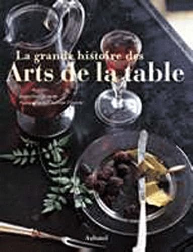 9782700604467: La grande histoire des Arts de la table