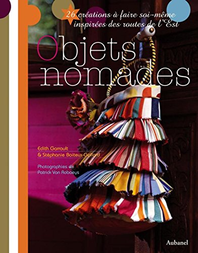 Stock image for Objets nomades : 26 crations  faire soi-mme inspires des routes de l'Est for sale by medimops