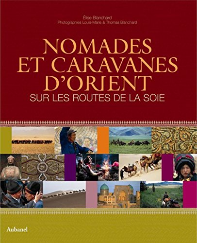 9782700605129: Nomades et caravanes d'Orient: Sur les routes de la soie