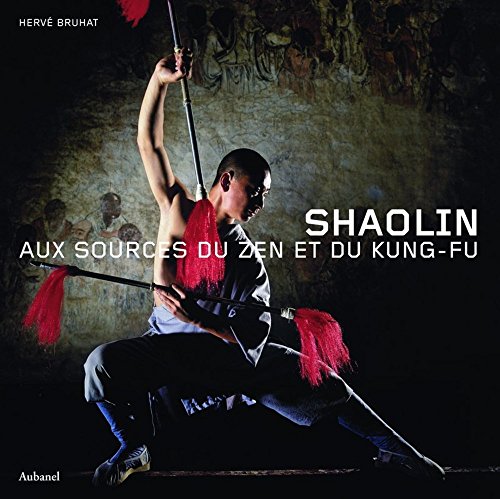 Shaolin: Aux sources du zen et du kung-fu