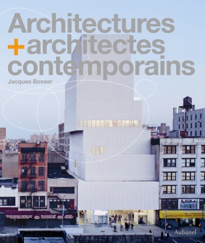 Architectures + architectes contemporains (9782700605723) by Jacques Bosser