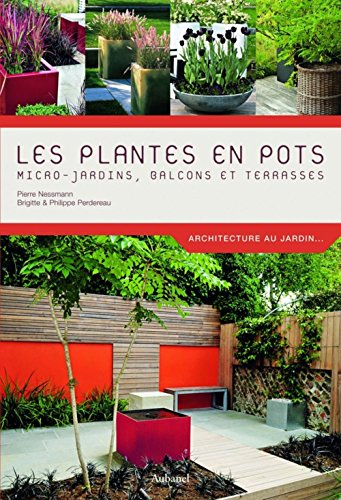 Stock image for Les plantes en pots : Micro-jardins, balcons et terrasses for sale by Ammareal
