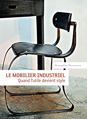 Beispielbild fr Le mobilier industriel : Quand l'utile devient style zum Verkauf von Ammareal