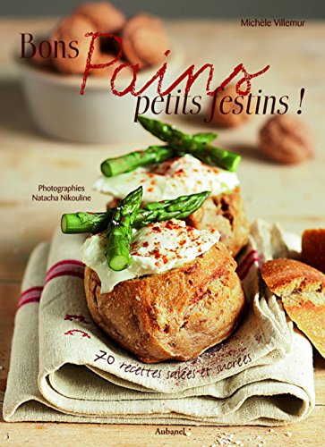 Beispielbild fr Bons pains, petits festins !: 70 recettes sales et sucres zum Verkauf von Ammareal