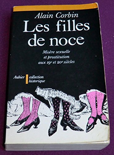 9782700701029: Les Filles de noce: misre sexuelle et prostitution, XIXe et XXe sicles