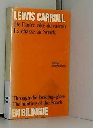 Beispielbild fr De L'Autre Ct du Miroir et ce qu'Alice y Trouva = Through the Looking-Glass and What Alice Found There ; La Chasse au Snark = The Hunting of the Snark (En Bilingue 42) zum Verkauf von Great Northern Books