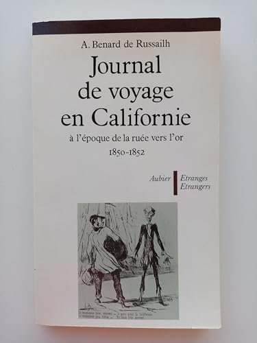 Imagen de archivo de Journal de voyage en Californie  l'poque de la rue vers l'or 1850-1852 (E?tranges e?trangers) (French Edition) a la venta por Librairie La Canopee. Inc.