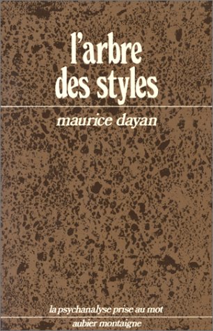 L'arbre des styles (La Psychanalyse prise au mot) (French Edition) (9782700701951) by Dayan, Maurice