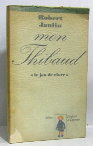 Imagen de archivo de Mon Thibaud: "le jeu de vivre" a la venta por Ammareal