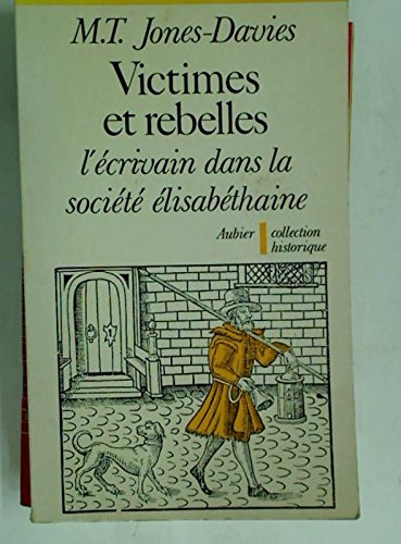 Victimes et rebelles: l'Ã©crivain dans la sociÃ©tÃ© Ã©lisabÃ©thaine (9782700702057) by Jons-Davies, Marie-ThÃ©rÃ¨se