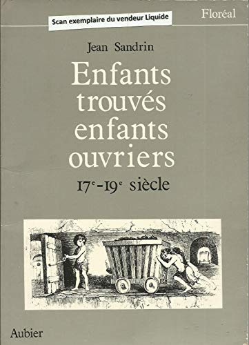 Beispielbild fr Enfants trouves enfants ouvriers xviie - xixe siecle zum Verkauf von WorldofBooks