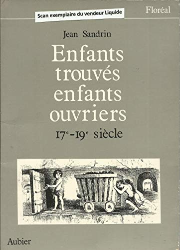 Stock image for Enfants trouves enfants ouvriers xviie - xixe siecle for sale by WorldofBooks