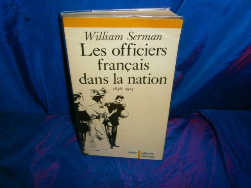 Stock image for Les Officiers français dans la nation 1848 - 1914 for sale by WorldofBooks