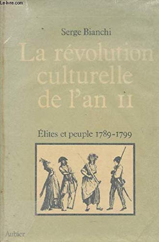 Beispielbild fr La revolution culturelle de l'an II: Elites et peuple, 1789-1799 (Floreal) (French Edition) zum Verkauf von Better World Books