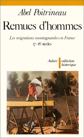 Imagen de archivo de Remues d'hommes. Les migrations montagnardes en France. 17e - 18e sicles. a la venta por Librairie Le Trait d'Union sarl.