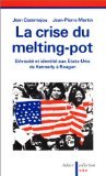 Beispielbild fr La Crise Du Melting-Pot Ethnicite Et Identite Aux Etats-Unis De Kennedy a Reagan zum Verkauf von Willis Monie-Books, ABAA