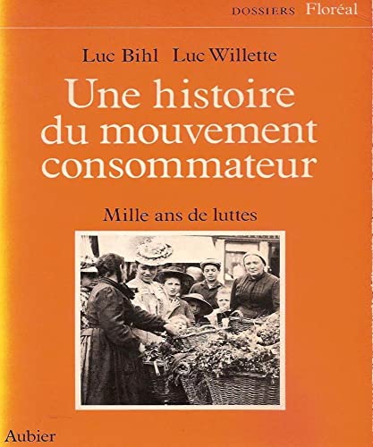 Beispielbild fr Une histoire du mouvement consommateur; mille ans de lutte. Collection : Dossiers Floral. zum Verkauf von AUSONE