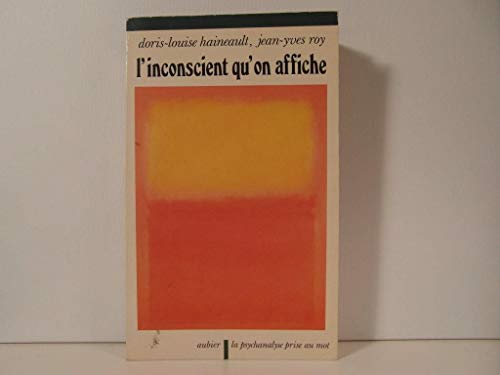 Imagen de archivo de L'inconscient qu'on affiche: Un essai psychanalytique sur la fascination publicitaire (La Psychanalyse prise au mot) (French Edition) a la venta por Better World Books