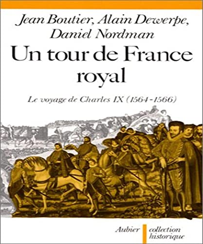 Stock image for UN TOUR DE FRANCE ROYAL LE VOYAGE DE CHARLES IX (1564-1566) for sale by LIBRERA COCHERAS-COLISEO