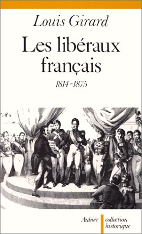 Beispielbild fr Les Libraux Franais : 1814-1875 zum Verkauf von RECYCLIVRE