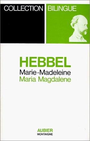 Marie-Madeleine (Collection bilingue) (French Edition) (9782700710311) by Hebbel, Friedrich