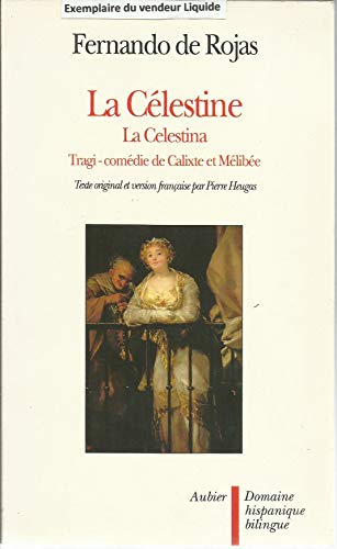 Beispielbild fr La Clestine Ou Tragi-comdie De Calixte Et Mlibe. La Celestina, Tragicomedia De Calisto Y Melibea zum Verkauf von RECYCLIVRE