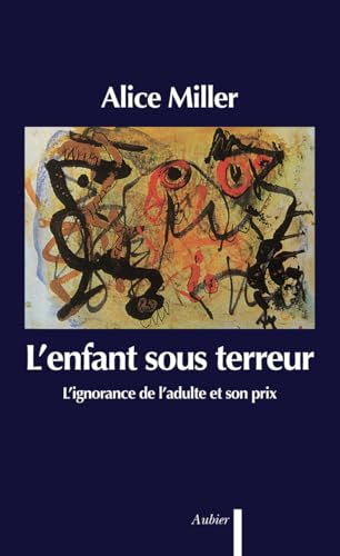 9782700721065: L'Enfant sous terreur: L'ignorance de l'adulte et son prix