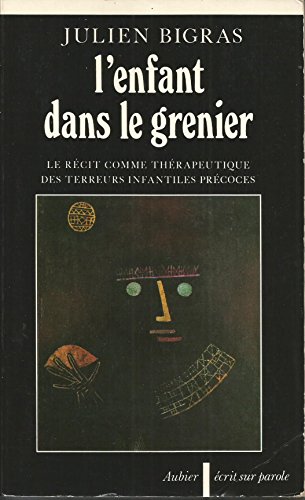 9782700721461: L'Enfant dans le grenier: le rcit comme thrapeutique des terreurs infantiles prcoces