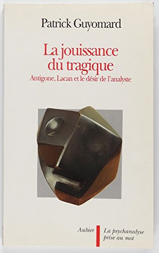 Beispielbild fr La jouissance du tragique : Antigone, Lacan et le dsir de l'analyste zum Verkauf von medimops